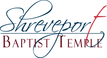 Shreveport Baptist Temple >> A Going Church for a Coming Lord